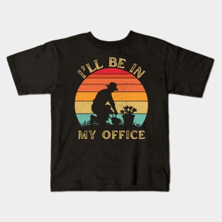 I'll Be In My Office Garden Funny Distressed Gardening Kids T-Shirt